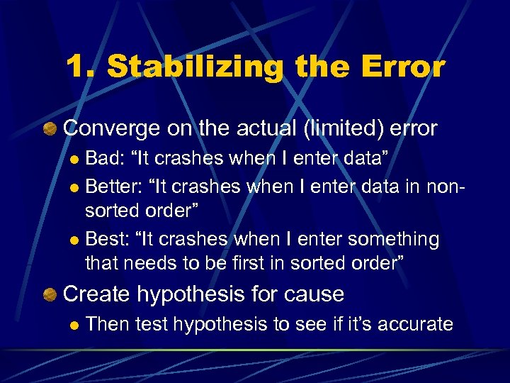 1. Stabilizing the Error Converge on the actual (limited) error Bad: “It crashes when