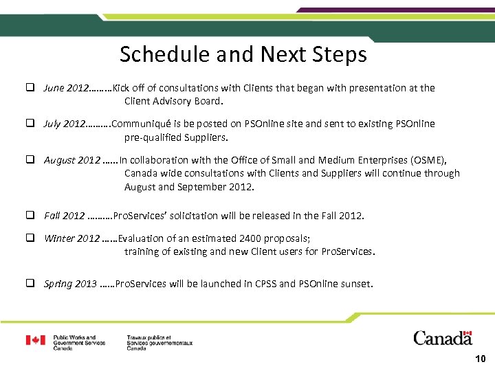 Schedule and Next Steps q June 2012………Kick off of consultations with Clients that began