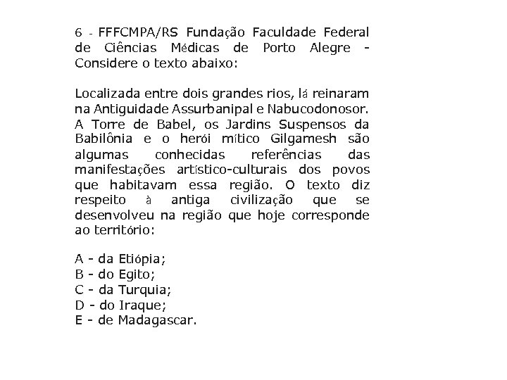 FFFCMPA/RS Fundação Faculdade Federal de Ciências Médicas de Porto Alegre Considere o texto abaixo: