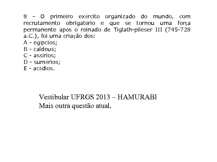 8 - O primeiro exército organizado do mundo, com recrutamento obrigatório e que se