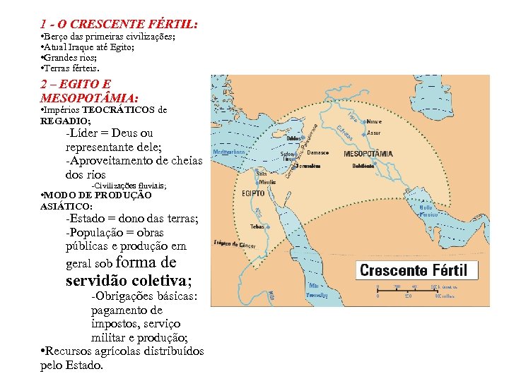 1 - O CRESCENTE FÉRTIL: • Berço das primeiras civilizações; • Atual Iraque até