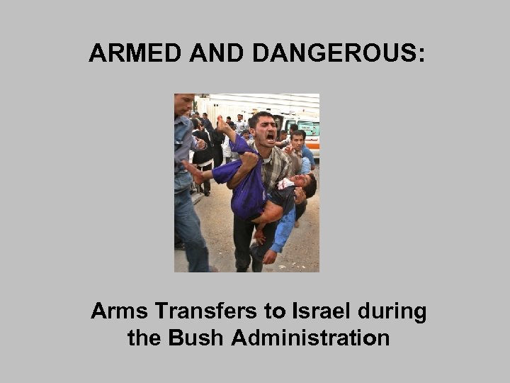 ARMED AND DANGEROUS Arms Transfers To Israel During