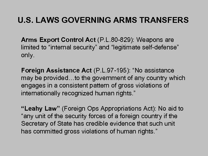 U. S. LAWS GOVERNING ARMS TRANSFERS Arms Export Control Act (P. L. 80 -829):