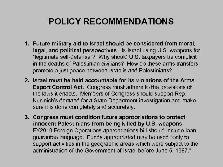 POLICY RECOMMENDATIONS 1. Future military aid to Israel should be considered from moral, legal,