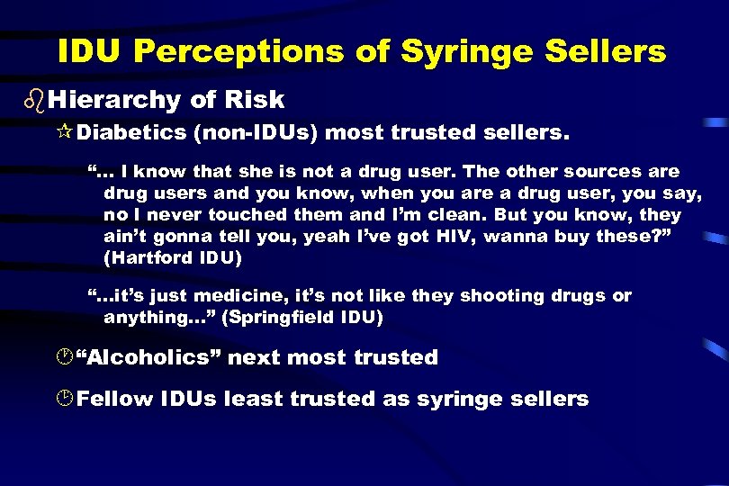 IDU Perceptions of Syringe Sellers b. Hierarchy of Risk ¶Diabetics (non-IDUs) most trusted sellers.