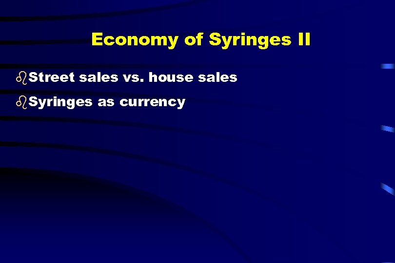 Economy of Syringes II b. Street sales vs. house sales b. Syringes as currency