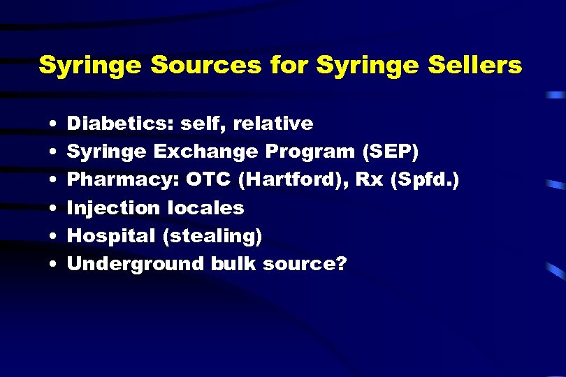 Syringe Sources for Syringe Sellers • • • Diabetics: self, relative Syringe Exchange Program