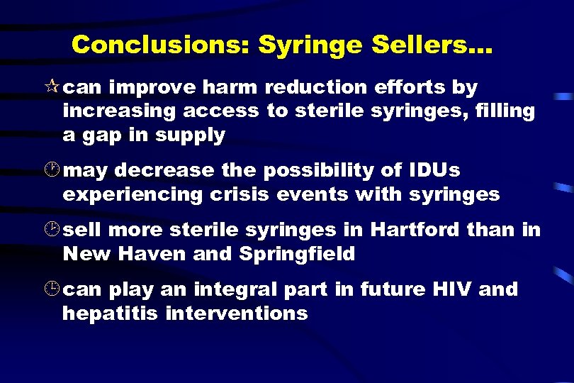 Conclusions: Syringe Sellers. . . ¶ can improve harm reduction efforts by increasing access