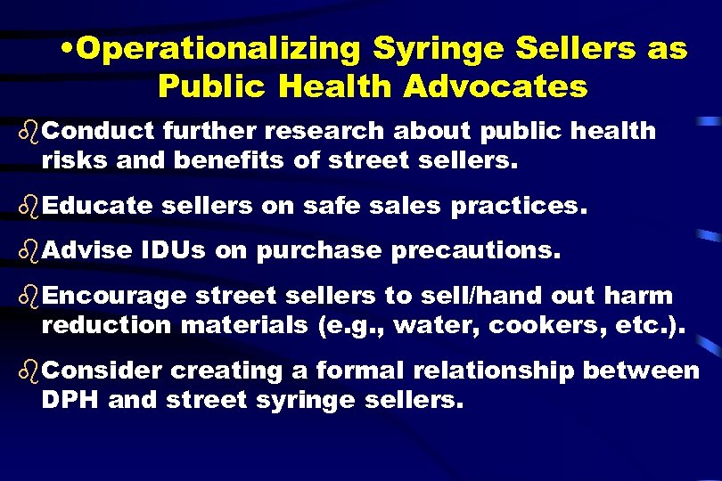  • Operationalizing Syringe Sellers as Public Health Advocates b. Conduct further research about