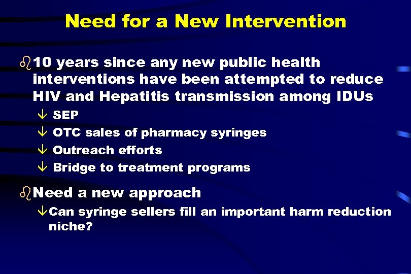 Need for a New Intervention b 10 years since any new public health interventions