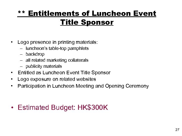 ** Entitlements of Luncheon Event Title Sponsor • Logo presence in printing materials: –