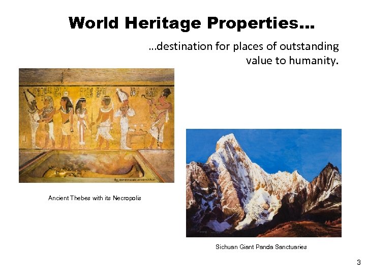 World Heritage Properties… …destination for places of outstanding value to humanity. Ancient Thebes with