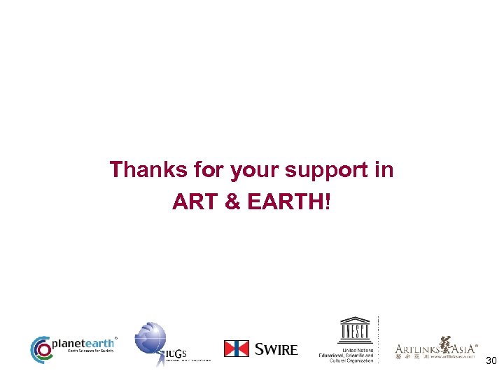 Thanks for your support in ART & EARTH! 30 