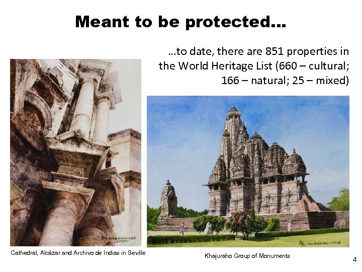 Meant to be protected… …to date, there are 851 properties in the World Heritage