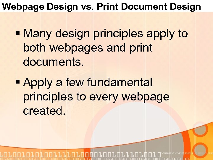 Webpage Design vs. Print Document Design § Many design principles apply to both webpages
