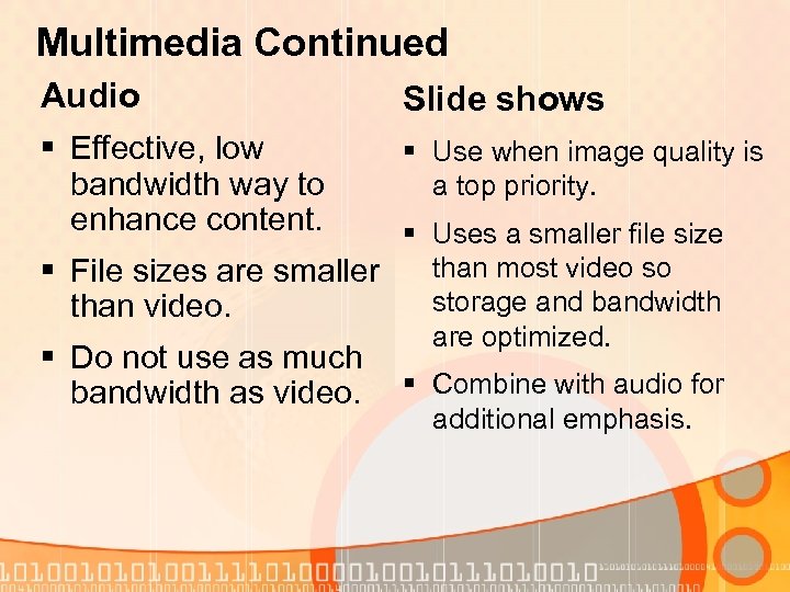 Multimedia Continued Audio § Effective, low bandwidth way to enhance content. Slide shows §
