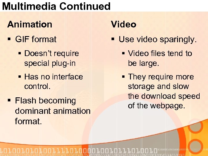 Multimedia Continued Animation Video § GIF format § Use video sparingly. § Doesn’t require