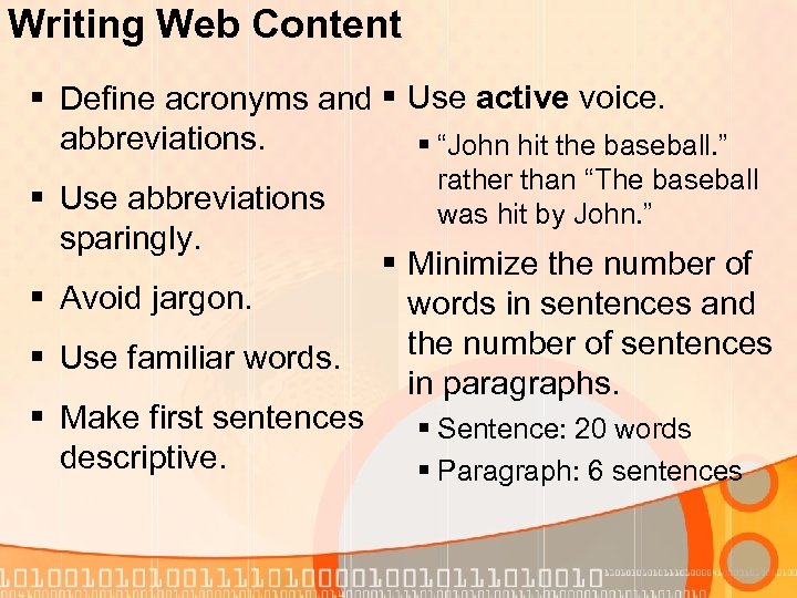 Writing Web Content § Define acronyms and § Use active voice. abbreviations. § “John