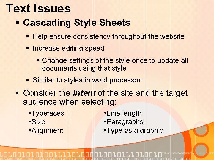 Text Issues § Cascading Style Sheets § Help ensure consistency throughout the website. §