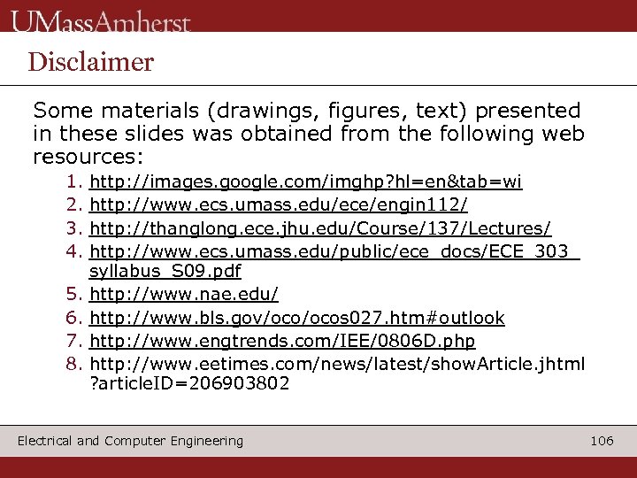 Disclaimer Some materials (drawings, figures, text) presented in these slides was obtained from the