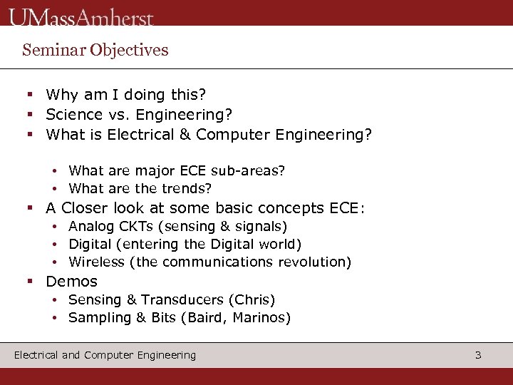 Seminar Objectives § Why am I doing this? § Science vs. Engineering? § What