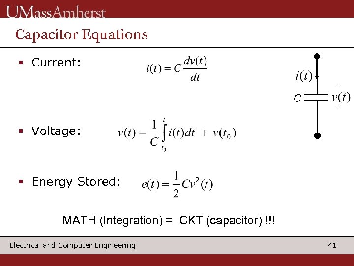 Capacitor Equations § Current: C + _ § Voltage: § Energy Stored: MATH (Integration)