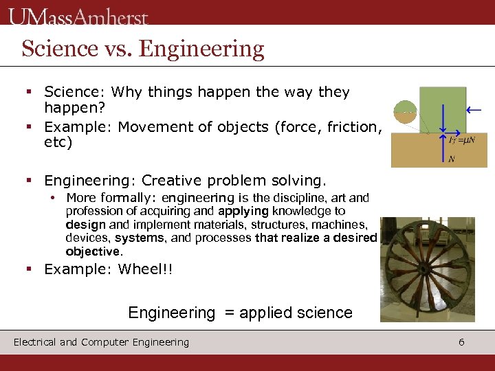 Science vs. Engineering § Science: Why things happen the way they happen? § Example: