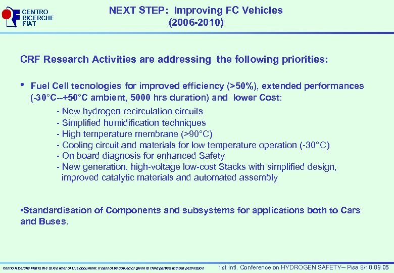 CENTRO RICERCHE FIAT NEXT STEP: Improving FC Vehicles (2006 -2010) CRF Research Activities are