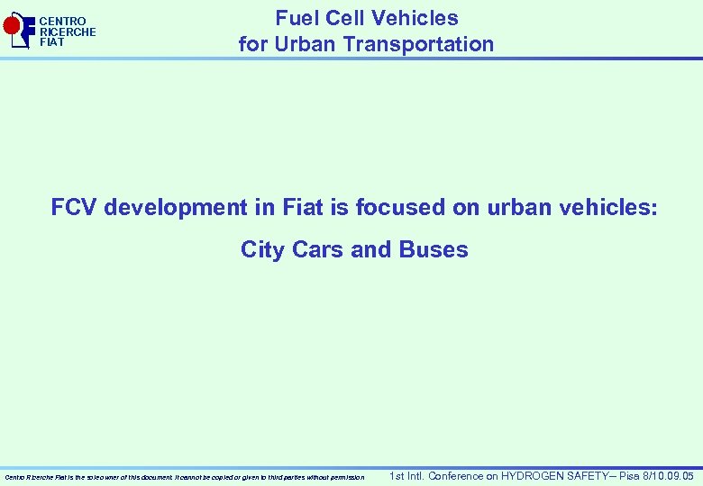 CENTRO RICERCHE FIAT Fuel Cell Vehicles for Urban Transportation FCV development in Fiat is