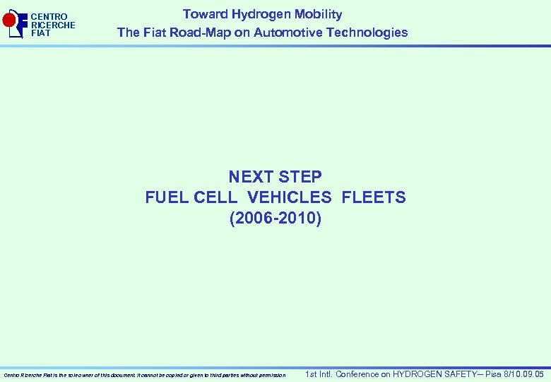 CENTRO RICERCHE FIAT Toward Hydrogen Mobility The Fiat Road-Map on Automotive Technologies NEXT STEP