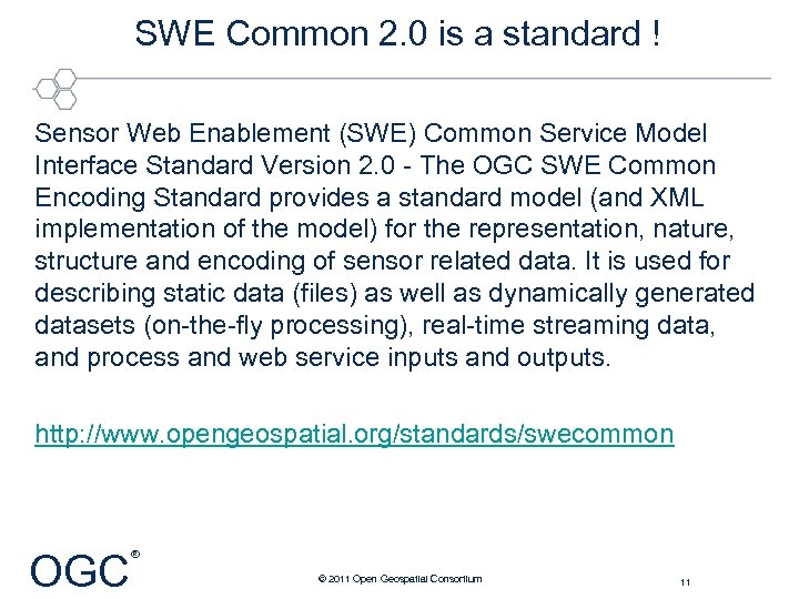 SWE Common 2. 0 is a standard ! Sensor Web Enablement (SWE) Common Service