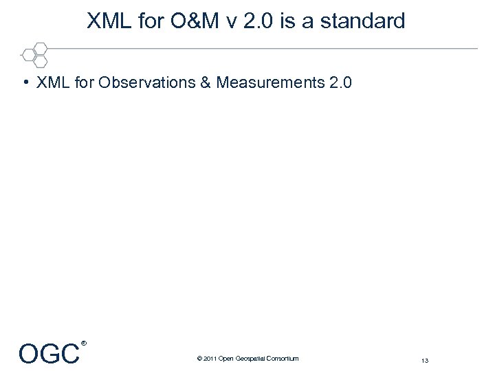 XML for O&M v 2. 0 is a standard • XML for Observations &