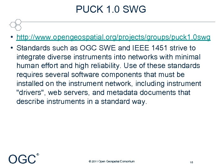 PUCK 1. 0 SWG • http: //www. opengeospatial. org/projects/groups/puck 1. 0 swg • Standards