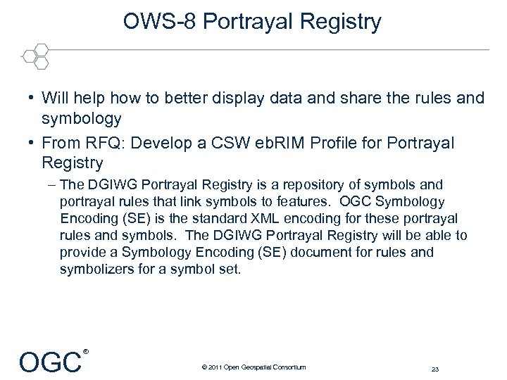 OWS-8 Portrayal Registry • Will help how to better display data and share the