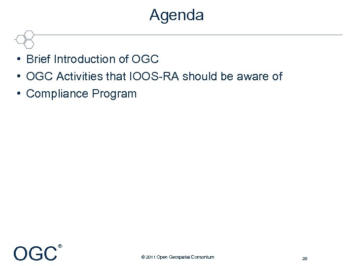 Agenda • Brief Introduction of OGC • OGC Activities that IOOS-RA should be aware