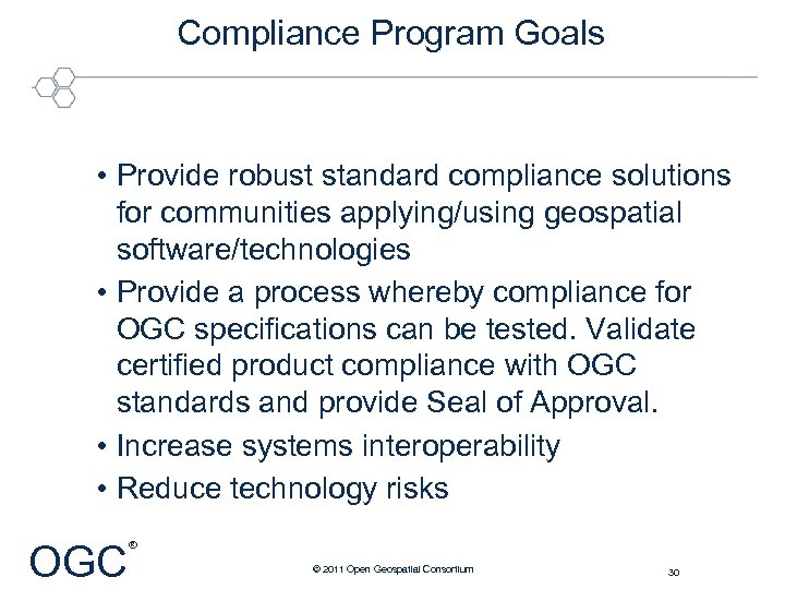 Compliance Program Goals • Provide robust standard compliance solutions for communities applying/using geospatial software/technologies