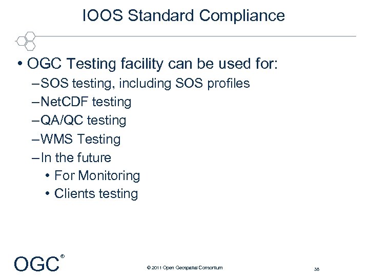 IOOS Standard Compliance • OGC Testing facility can be used for: – SOS testing,