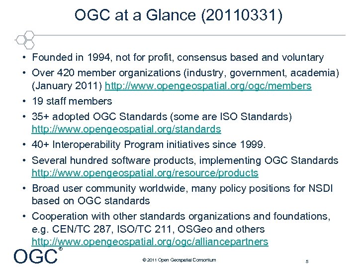OGC at a Glance (20110331) • Founded in 1994, not for profit, consensus based