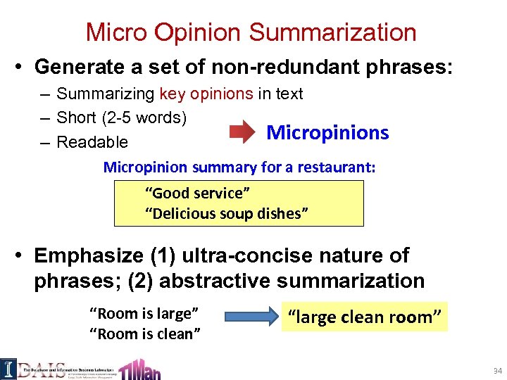 Micro Opinion Summarization • Generate a set of non-redundant phrases: – Summarizing key opinions