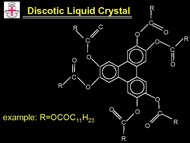R Discotic Liquid Crystal C C R O O C R O C O