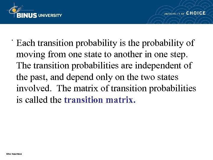 . Each transition probability is the probability of moving from one state to another