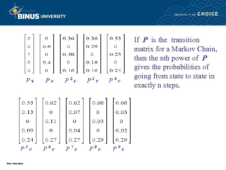 If P is the transition matrix for a Markov Chain, then the nth power
