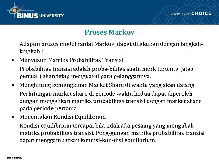 Proses Markov Adapun proses model rantai Markov, dapat dilakukan dengan langkah : • Menyusun