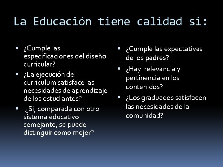 La Educación tiene calidad si: ¿Cumple las especificaciones del diseño curricular? ¿La ejecución del