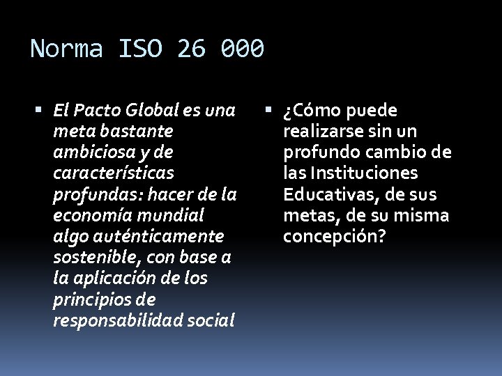 Norma ISO 26 000 El Pacto Global es una meta bastante ambiciosa y de