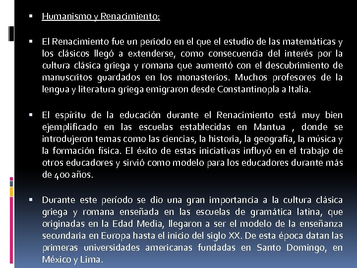  Humanismo y Renacimiento: El Renacimiento fue un periodo en el que el estudio