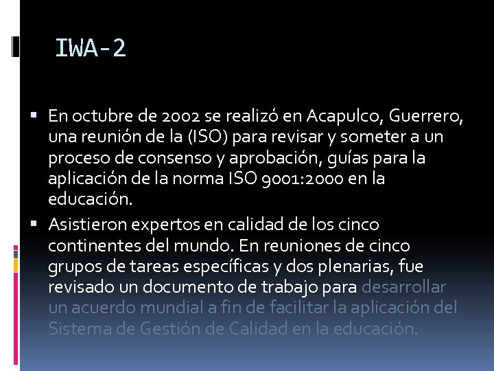 IWA-2 En octubre de 2002 se realizó en Acapulco, Guerrero, una reunión de la