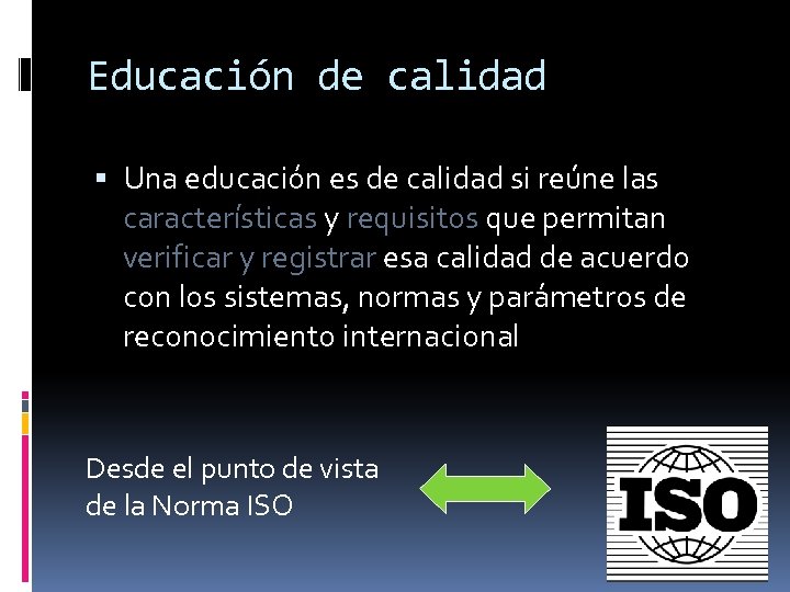 Educación de calidad Una educación es de calidad si reúne las características y requisitos