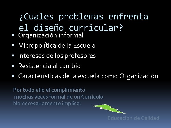  ¿Cuales problemas enfrenta el diseño curricular? Organización informal Micropolítica de la Escuela Intereses