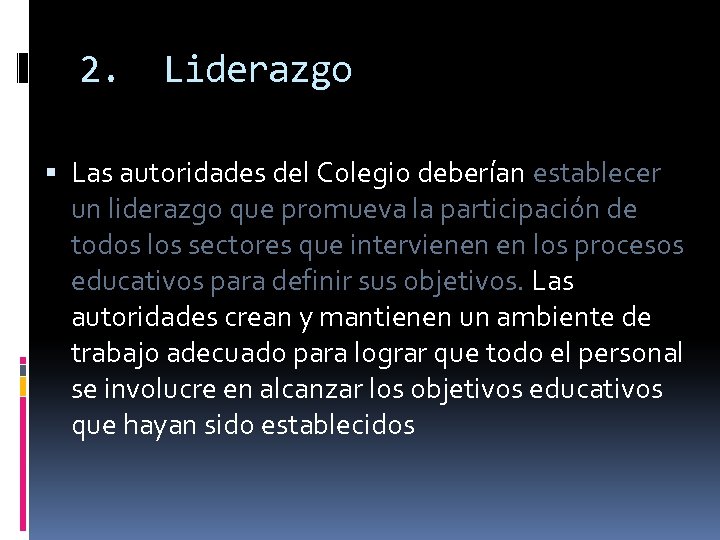 2. Liderazgo Las autoridades del Colegio deberían establecer un liderazgo que promueva la participación